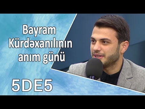5də5 - Bayram Kürdəxanılının anım günü 27.09.2017