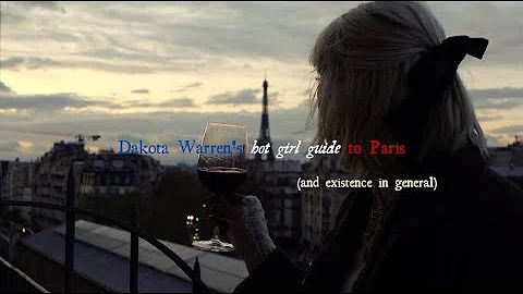 Dakota Warrens hot girl guide to Paris (and existe...