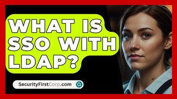 What Is SSO With LDAP? - SecurityFirstCorp.com