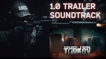 1.0 TRAILER SOUNTRACK EXTENDED - Escape From Tarkov Gameplay Trailer OST