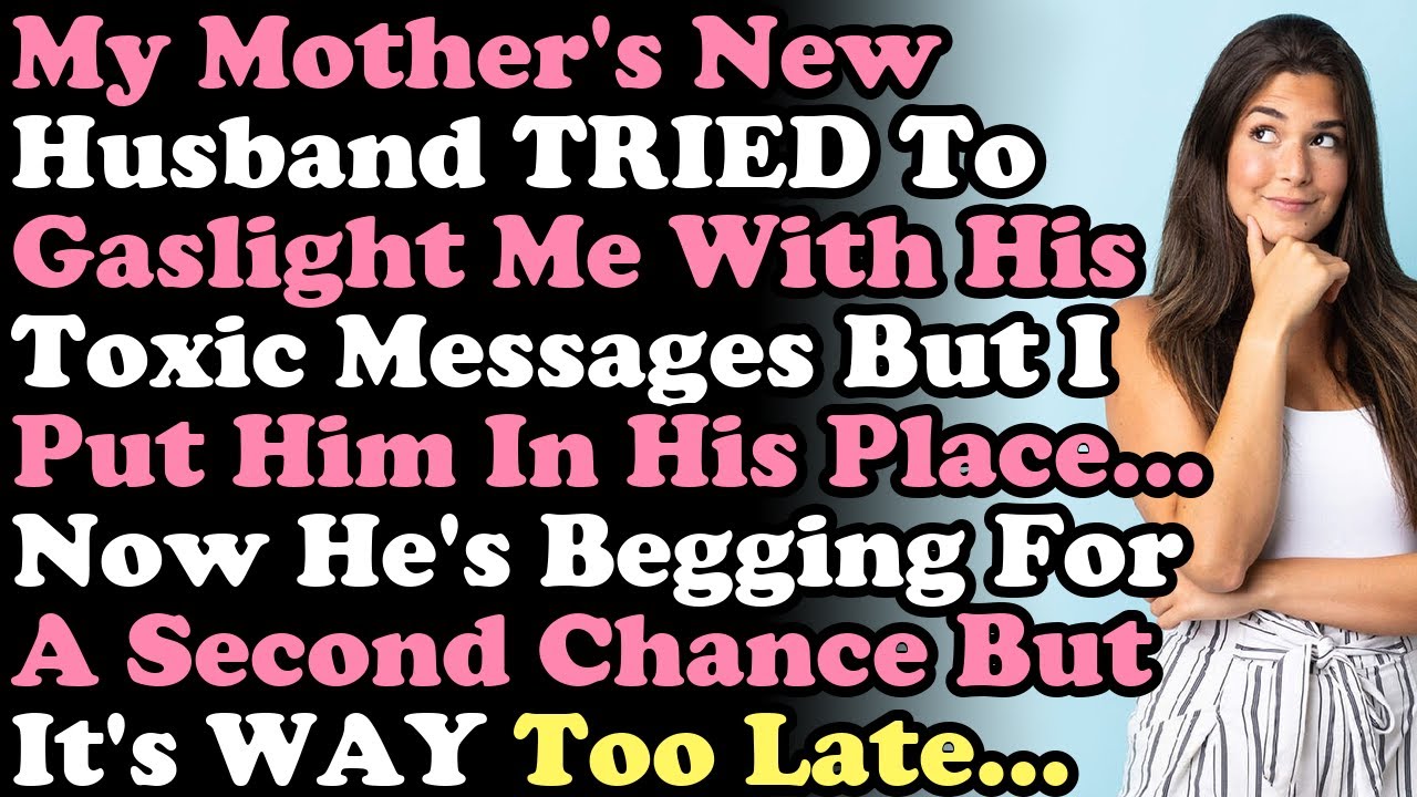 My Mother's New Husband TRIED To Gaslight Me With His Toxic Messages