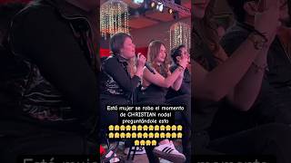 Está mujer se roba el momento de CHRISTIAN nodal preguntándole esto