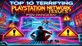 Has Your PlayStation Experience Turned Into a Nightmare10 Terrifying PSN Issues & How to Fix Them