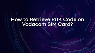 How to Retrieve PUK Code on Vodacom SIM Card?