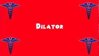 Pronounce Medical Words Dilator