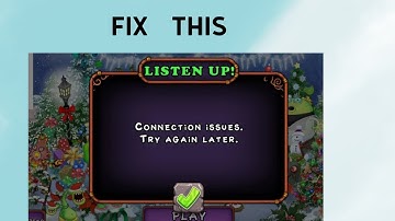 How to Fix "Connection issues" in My Singing Monsters