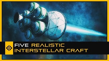 Five Realistic Interstellar Designs