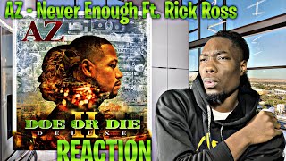 UNDERRATED! AZ - Never Enough Ft. Rick Ross REACTION | First Time Hearing!