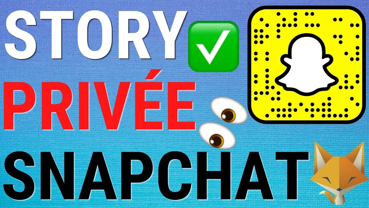 Comment Créer Des Stories Privées Sur Snapchat