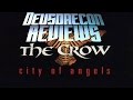 The Crow: City Of Angels (Redux) - Deusdaecon Reviews