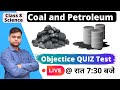 Coal and Petroleum | Class 8 Science Chapter 6 | Objective test
