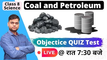 Coal and Petroleum | Class 8 Science Chapter 6 | Objective test