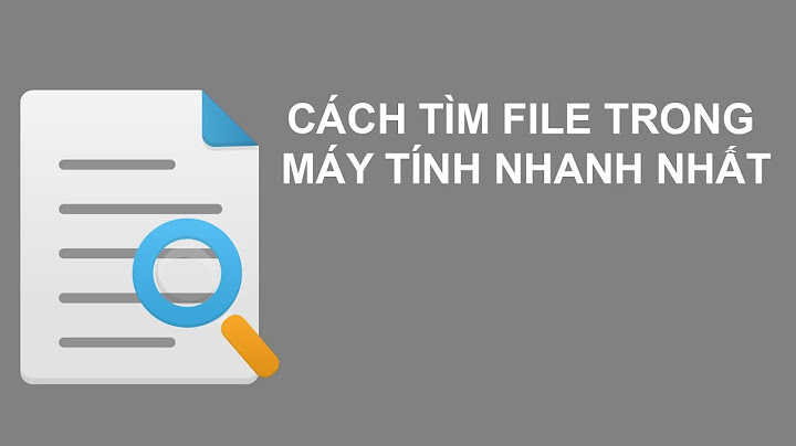 Hướng dẫn tìm file trên máy tính