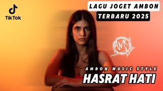 LAGU JOGET AMBON - MELAYU (HASRAT HATI) - REMIX TERBARU 2025 AMBON MUSIC STYLE