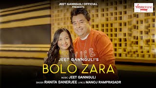 Bolo Zara | Jeet Gannguli | Ranita Banerjee | Manoj Ramprasdr |  Video