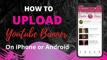 How to Upload YouTube Banner on Your iPhone or Android | How to Change YouTube Channel Art