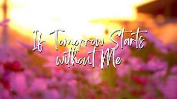 If Tomorrow Starts Without Me