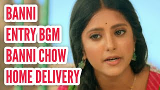 Banni Entry BGM (Ep 1) Banni Chow Home Delivery