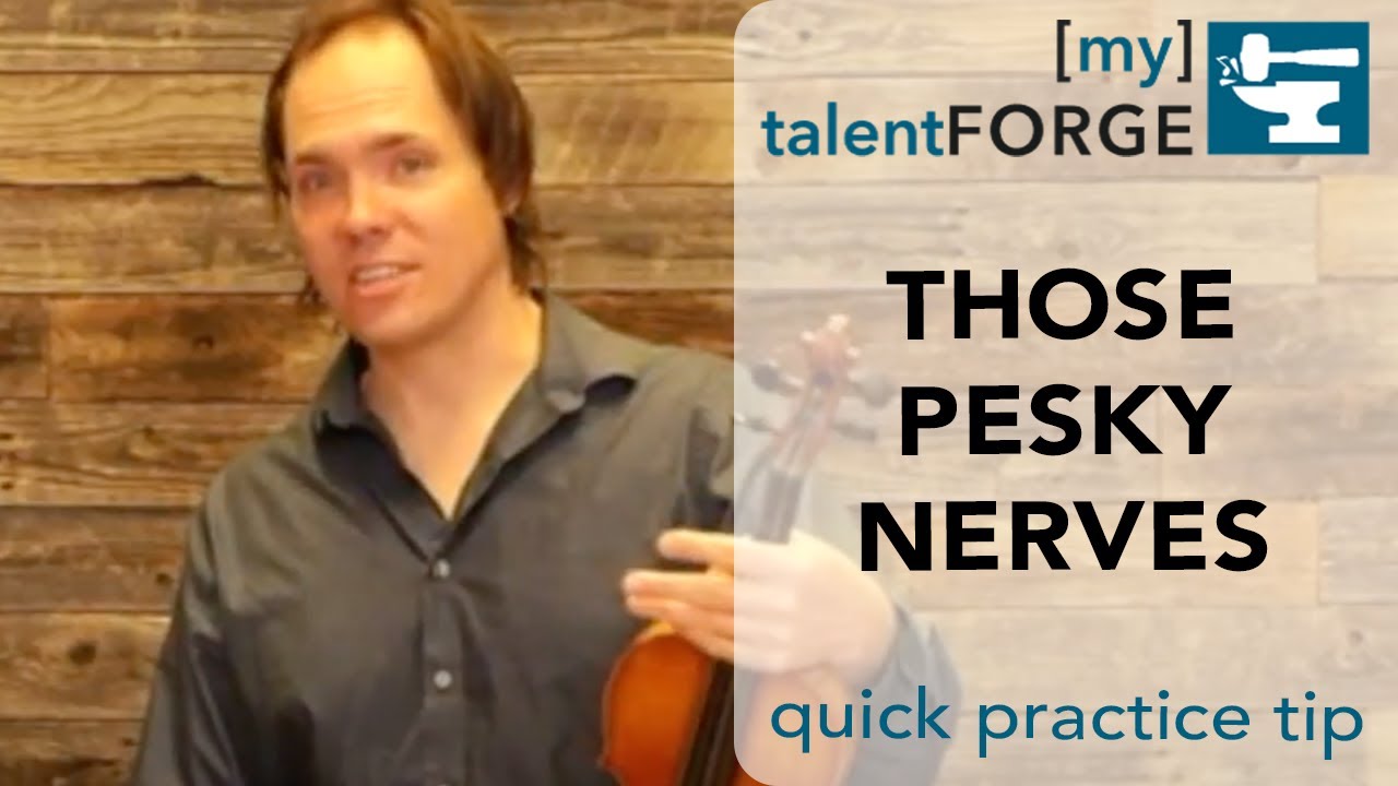 Those Pesky Nerves - Quick Practice Tip
