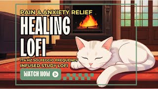 🎧 ANXIETY &amp; PAIN RELIEF LOFI 🎧 Beats infused w/ 174hz Solfeggio Frequency 🎧 Focus Relax &amp; Heal 🎧
