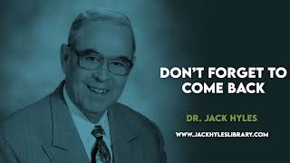 Audio Sermons - Don’t Forget to Come Back | Jack Hyles Preaching
