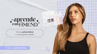 #AprendeComAmend: Como potencializar o cronograma capilar