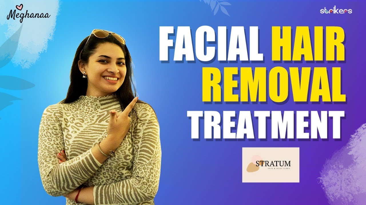 Facial Hair Removal Treatment Meghanaa Meghanaa Vlogs Strikers