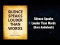 Silence speaks louder than words audiobook