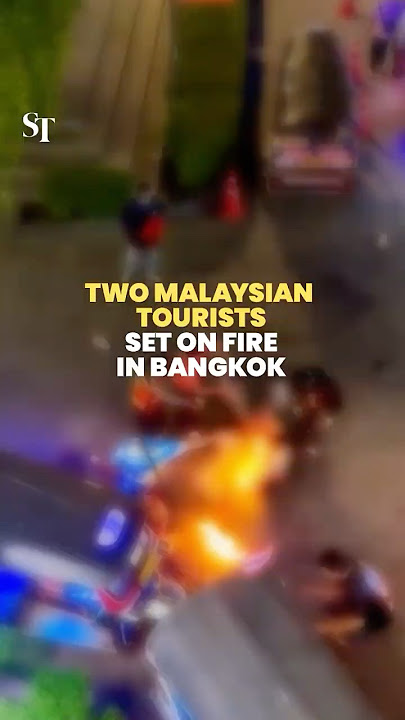 Malaysian tourists critically injured after being set on fire in Bangkok