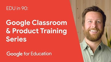 EDU in 90: Google Classroom & Product Training Series