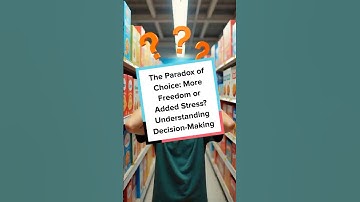 The Paradox of Choice: More Freedom or Added Stress? Understanding Decision-Making