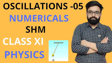 Numericals On SHM | Oscillations Class 11th Physics | CBSE | NEET | JEE