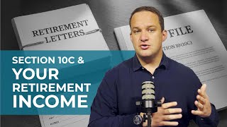 How Section 10C Can Save You Tax in Retirement (Explained Simply)