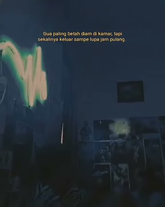 STORY WA KEKINIAN,GUA PALING BETAH DIKAMAR TAPI SEKALINYA KELUAR SAMPE LUPA JAM PULANG.