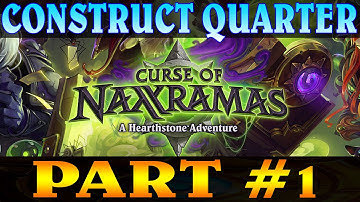 NAXXRAMAS: CONSTRUCT QUARTER! - PART 1 (HEARTHSTONE 1080P)