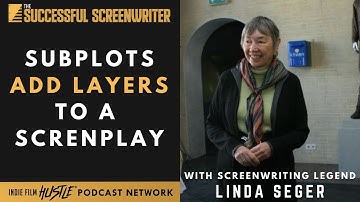 Subplots Add Layers to a Screenplay with Linda Seger