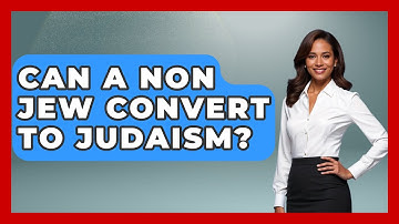 Can A Non Jew Convert To Judaism? - Jewish Teachings For All