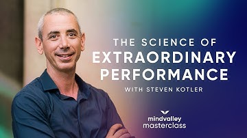 The Science Of Extraordinary Performance With Steven Kotler | Mindvalley Trailer
