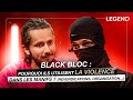 Black bloc  pourquoi ils utilisent la violence dans les manifs  revendications organisation