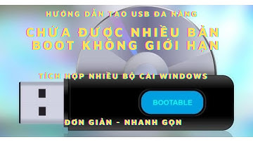 HƯỚNG DẪN TẠO USB BOOT ĐA NĂNG TÍCH HỢP NHIỀU BẢN BOOT + BỘ CÀI WINDOWS TRÊN 1 CHIẾC USB