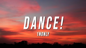 1nonly - DANCE! (Lyrics) ft. WASSUP ROCKER & CISCAUX