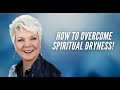 How To Overcome Spiritual Dryness! | Patricia King