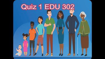 EDU 302 Quiz 1