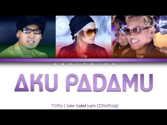 Tofu - Aku Padamu (Color Coded Lyrics/Lirik INA/ENG) class=