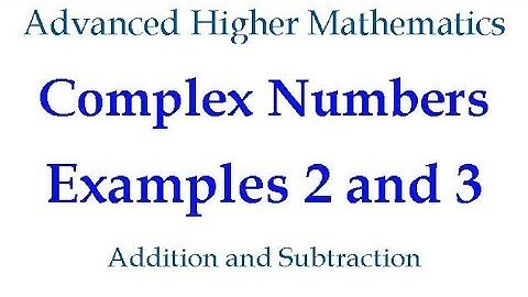 Examples 2 & 3 -  Addition and Subtraction of Complex Numbers