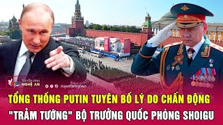 Điểm nóng quốc tế: Tổng thống Putin tuyên bố lý do chấn động \\