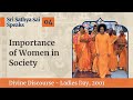 Importance of Women In Society | Divine Discourse | Bhagawan Sri Sathya Sai Baba | Ladies Day - 2001