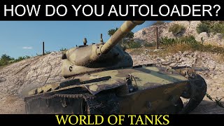 WoT - How do you play autoloaders? (T69)