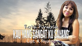 KAU YANG SANGAT KUSAYANG - Ratih Purwasih | Cipt. A. Riyanto