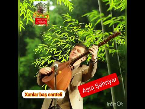 Aşıq Şəhriyar Qaraxanlı - Xanlar baş sarıteli